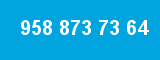 958 873 73 64